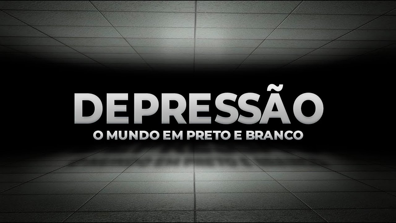 DEPRESSÃO: Um mundo em preto e branco