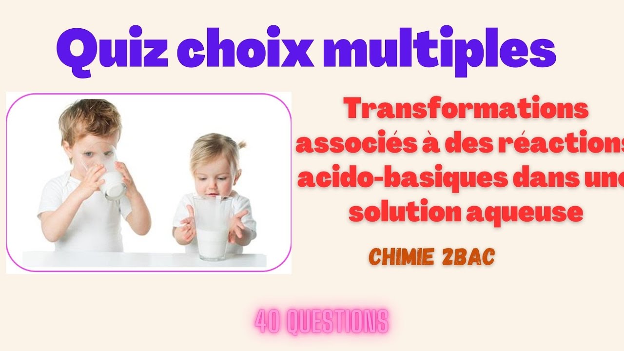quiz 40 questions physique 2bac acidobasique