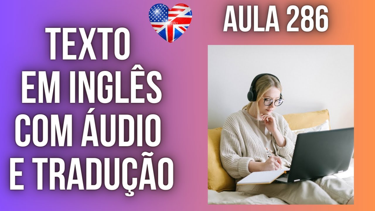 APRENDA INGLÊS COM LEITURA GUIADA - TEXTO EM INGLÊS COM ÁUDIO E TRADUÇÃO #AULA 286