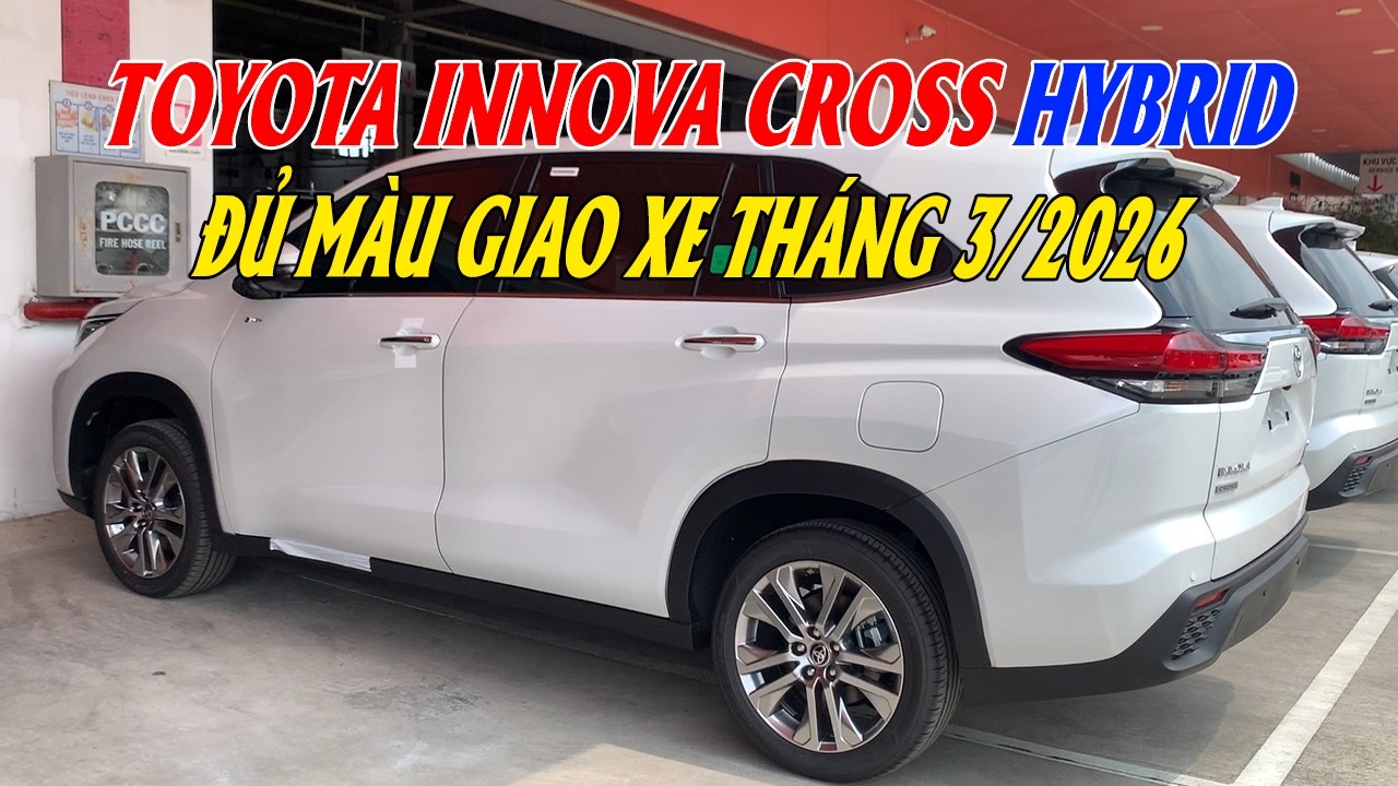 TOYOTA INNOVA CROSS HYBRID 2026 - ĐỦ MÀU GIAO THÁNG 3/2026