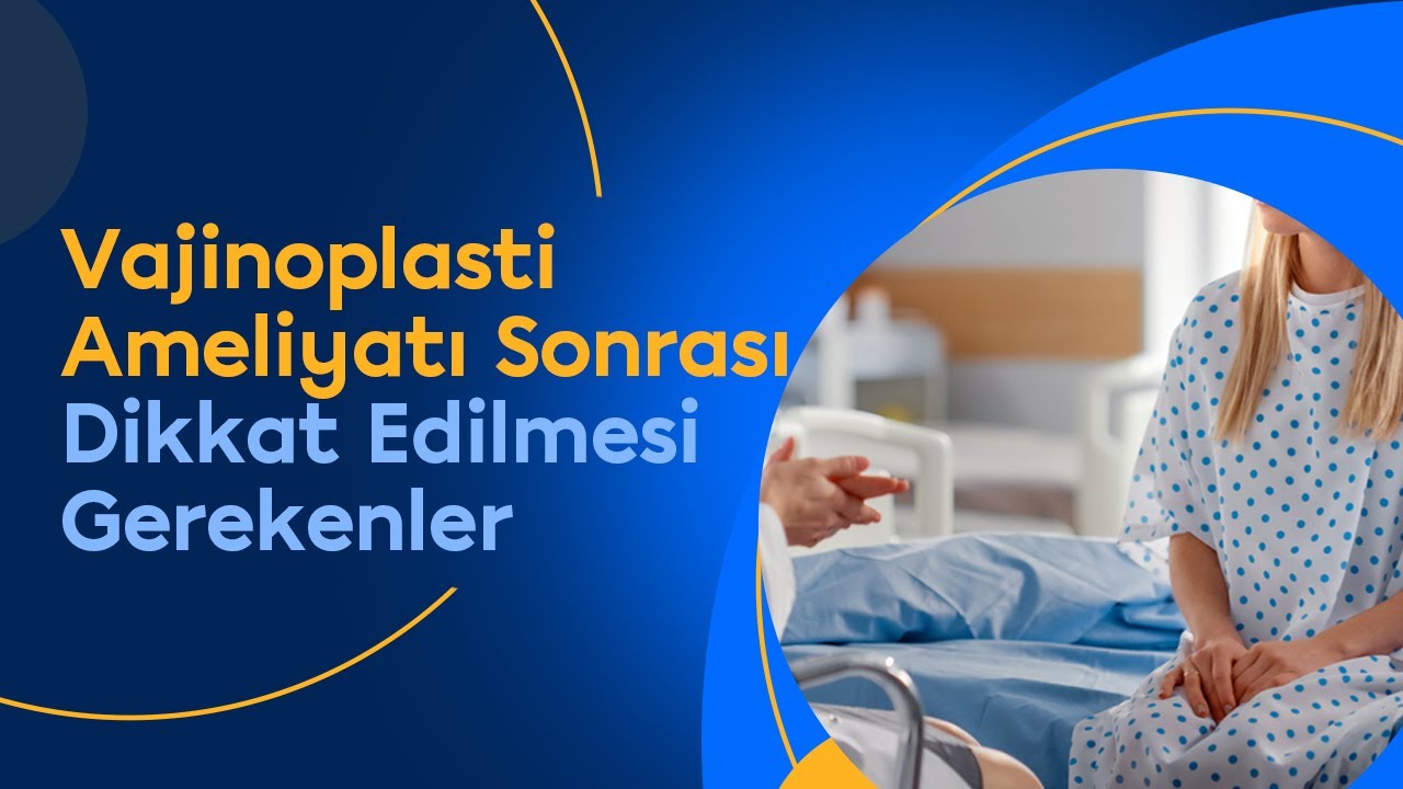 Vajinoplasti Ameliyatı Sonrası Dikkat Edilmesi Gerekenler, Ameliyat Sonrası İyileşme Süreci