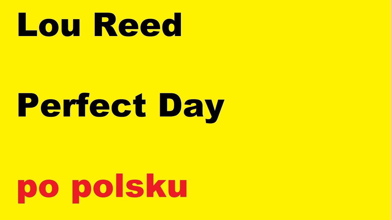 Lou Reed - Perfect Day - po polsku - moje tłumaczenie