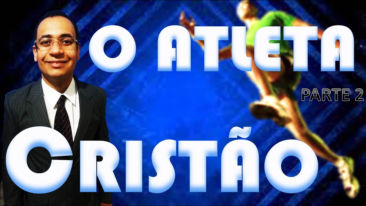 Pregação: O atleta cristão (parte 2)
