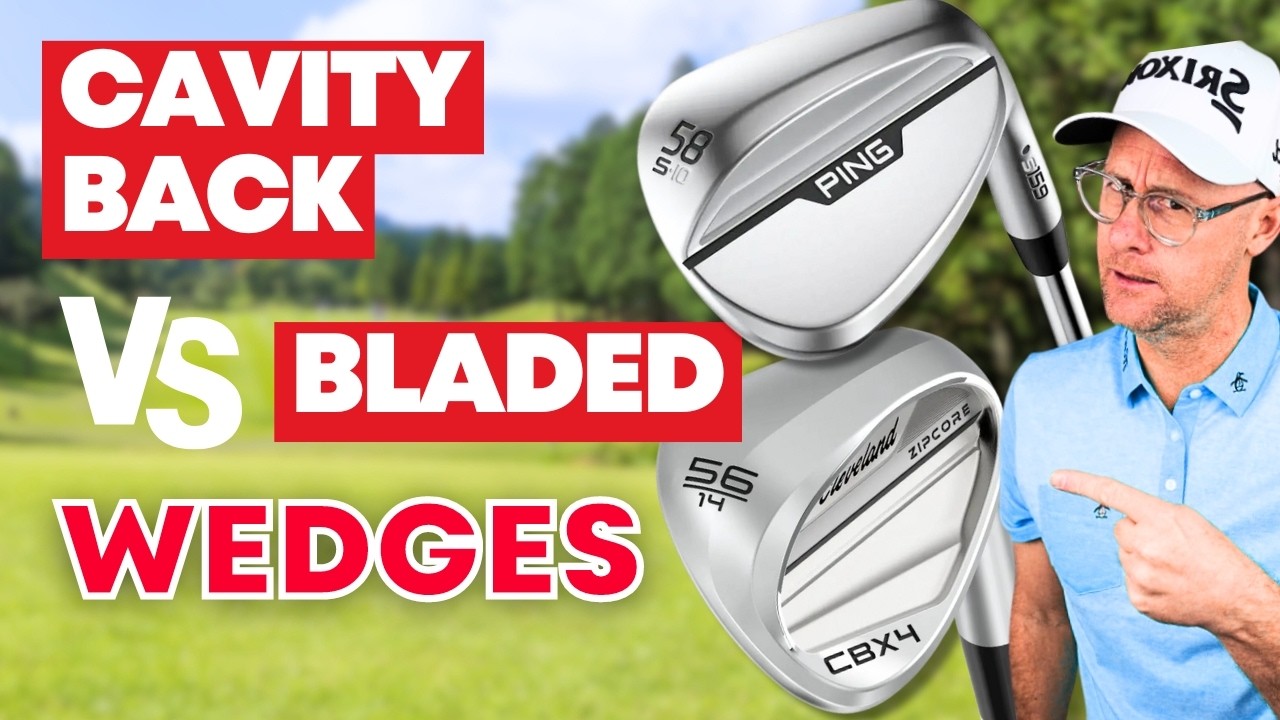 Wedge Types Explained: Which One Is Best? Bladed Vs Cavity Back wedges