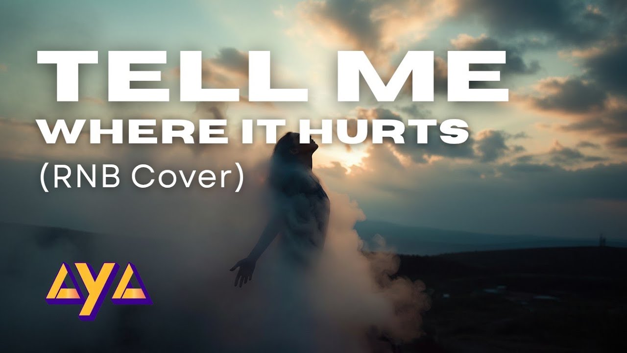 AYA - TELL ME WHERE IT HURTS (RNB COVER)