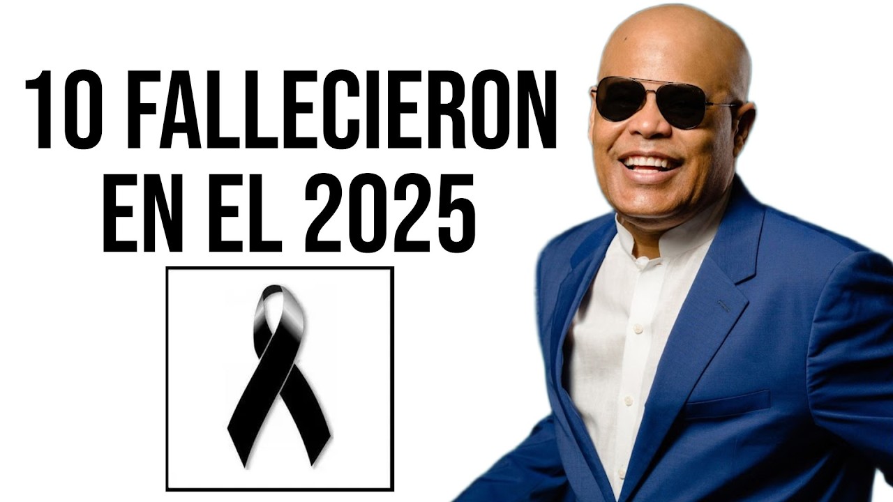 QUE TRISTE / 10 ARTISTAS FALLECIDOS EN EL 2025