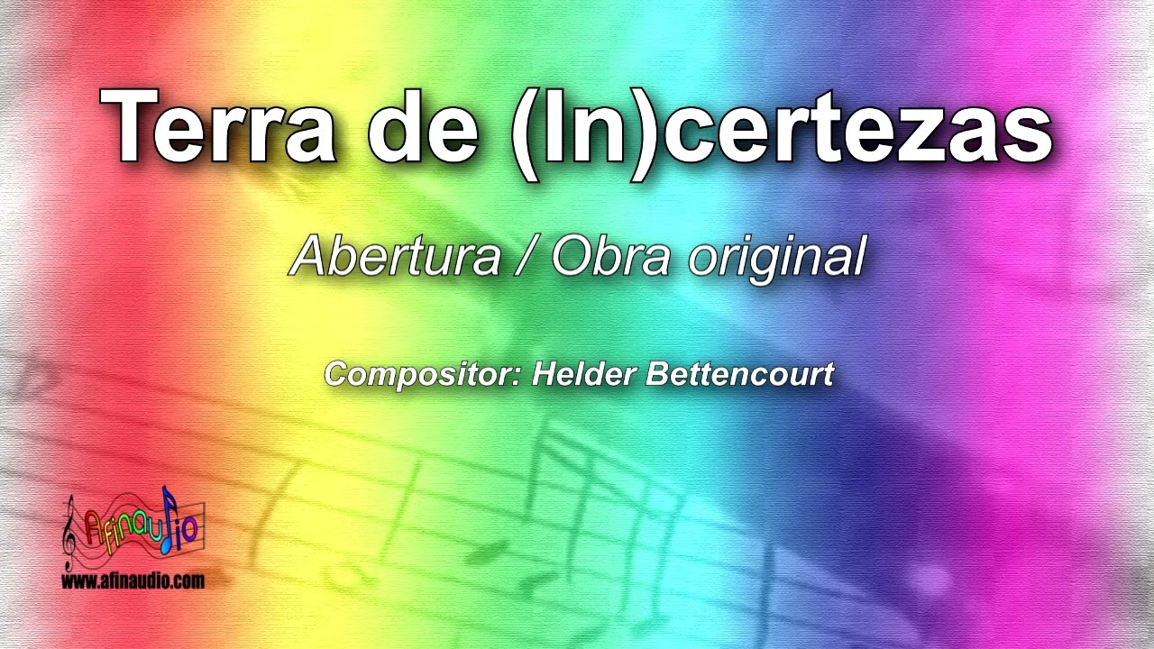 Terra de (In) certezas 𝄞 Helder Bettencourt 𝄞 Abertura