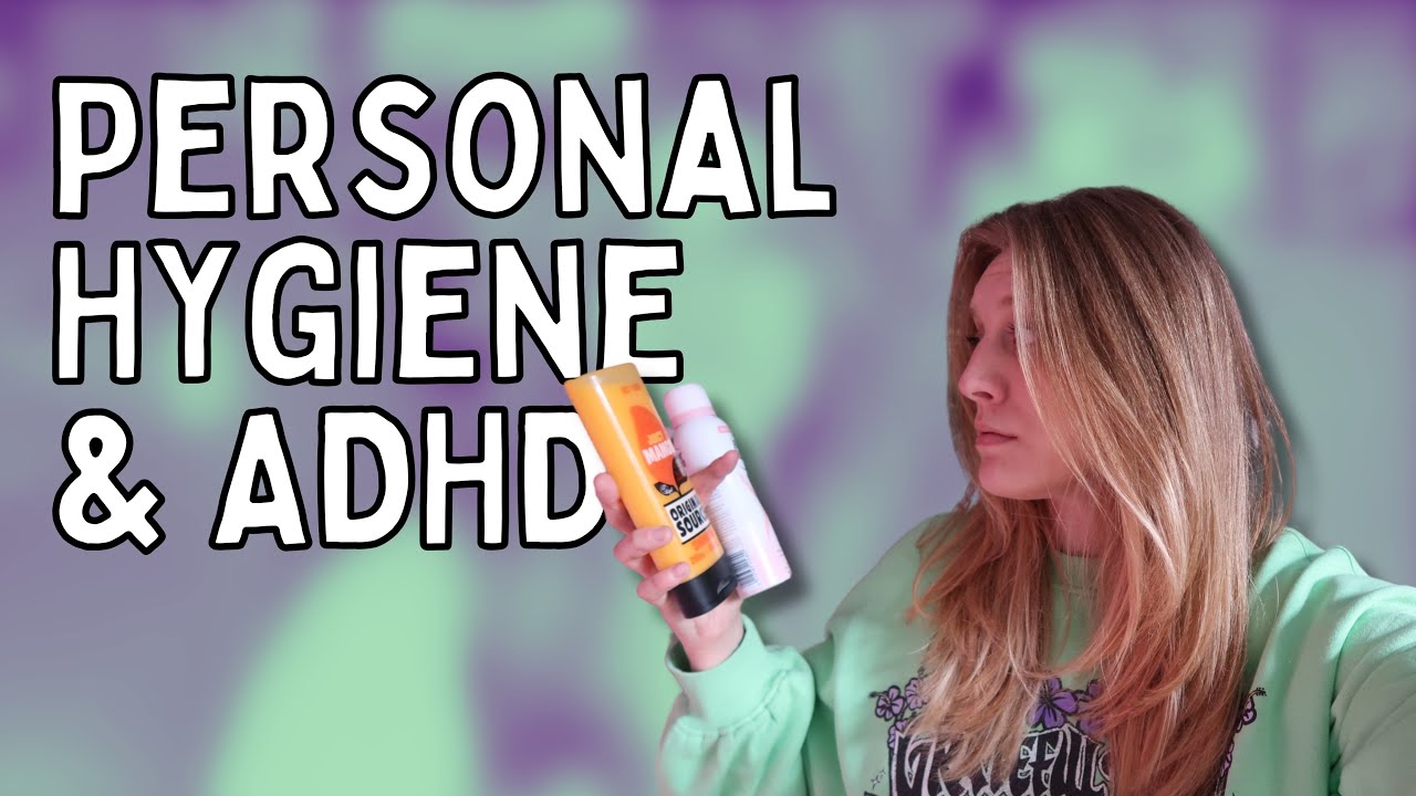 ADHD and personal hygiene challenges
