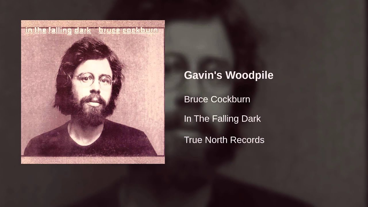 Bruce Cockburn - Gavin's Woodpile