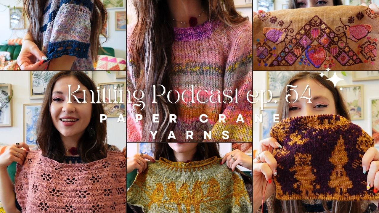 Paper Crane Yarns Knitting Podcast Ep 54: Spirited Away Tee, Scrappy Fluffy Sweater, Cross Stitch