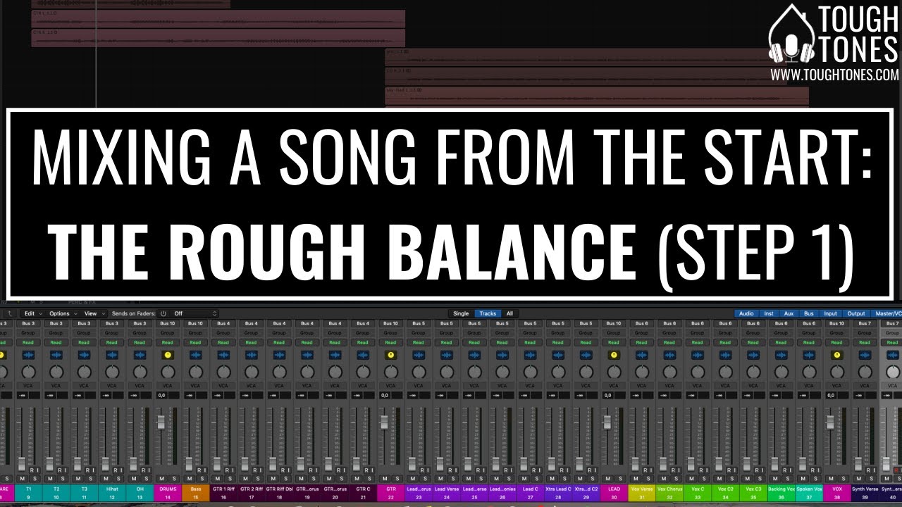 Mixing an Entire Song from Start to Finish: The Rough Balance (Step 1) &ndash; ToughTones.com
