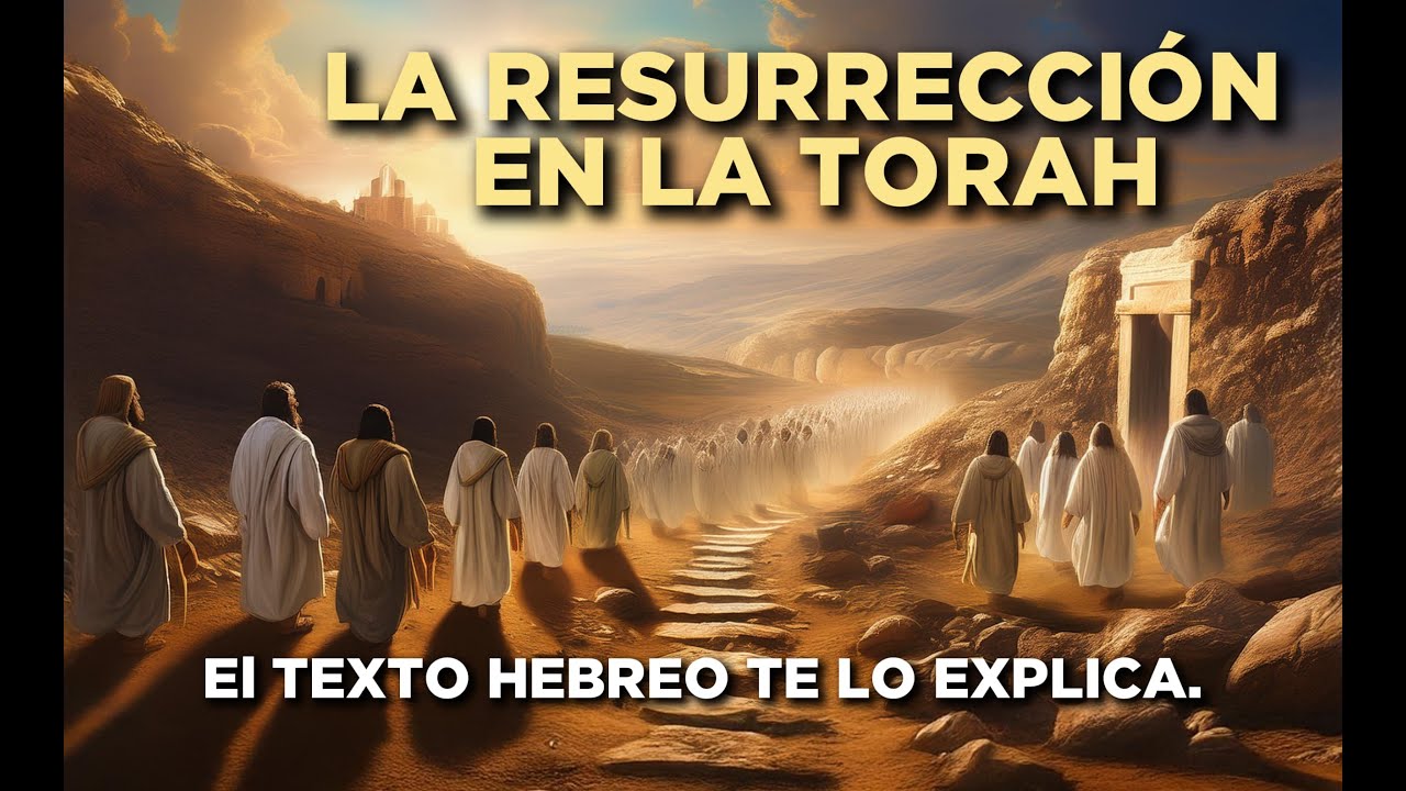 La Resurrección en La Torah. El Texto hebreo te demuestra lo que las traducciones no.