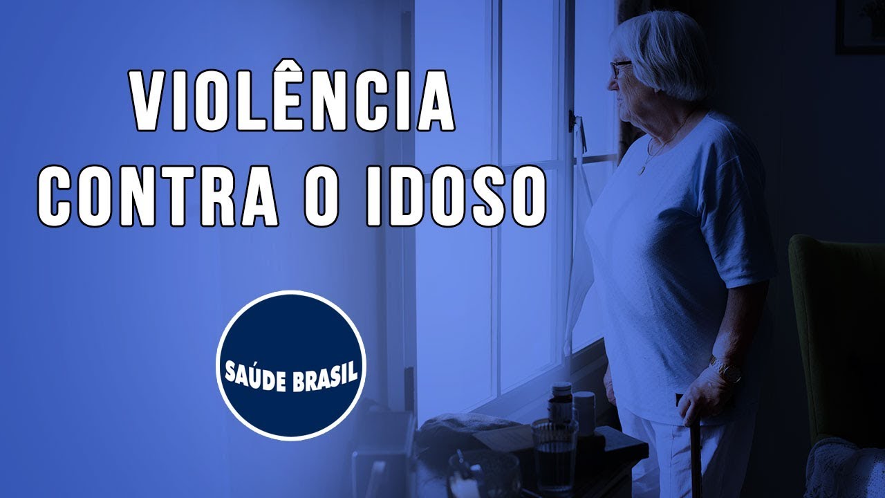 VIOLÊNCIA CONTRA O IDOSO | SÉRIE SAÚDE BRASIL