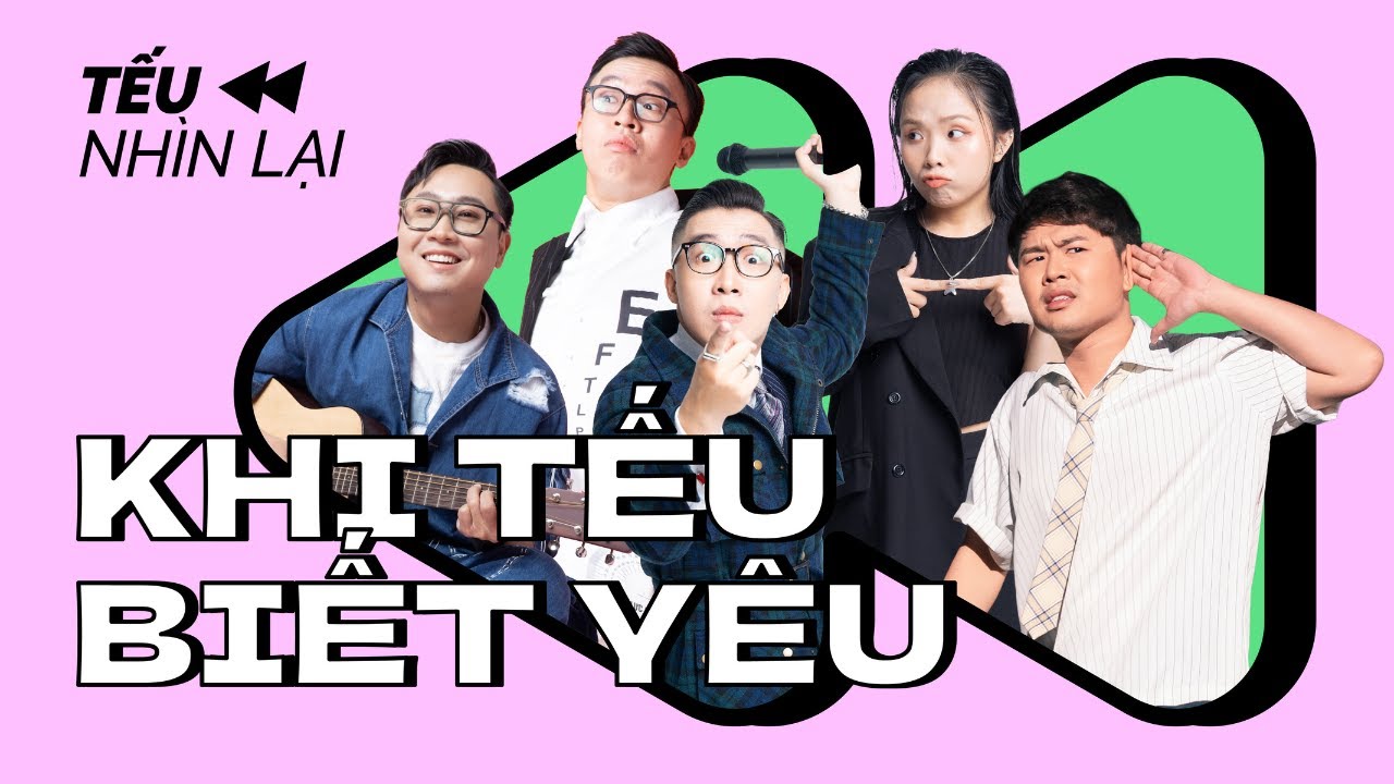 TẾU NHÌN LẠI - KHI TẾU BIẾT YÊU - Saigon Tếu