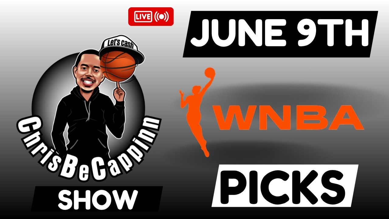 June 9th | WNBA Bets | Free Picks + Predictions | ChrisBeCappinn NBA Show
