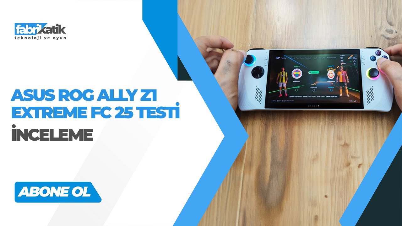 Fenerbahçe-Galatasaray Derbisi / ASUS ROG Ally Z1 Extreme EA Sports FC 25 Performansı