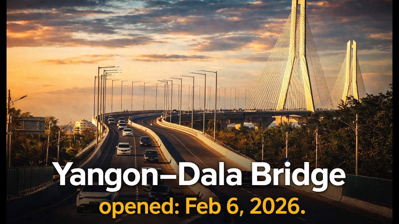 The Yangon–Dala Bridge launched on Feb 6, 2026.