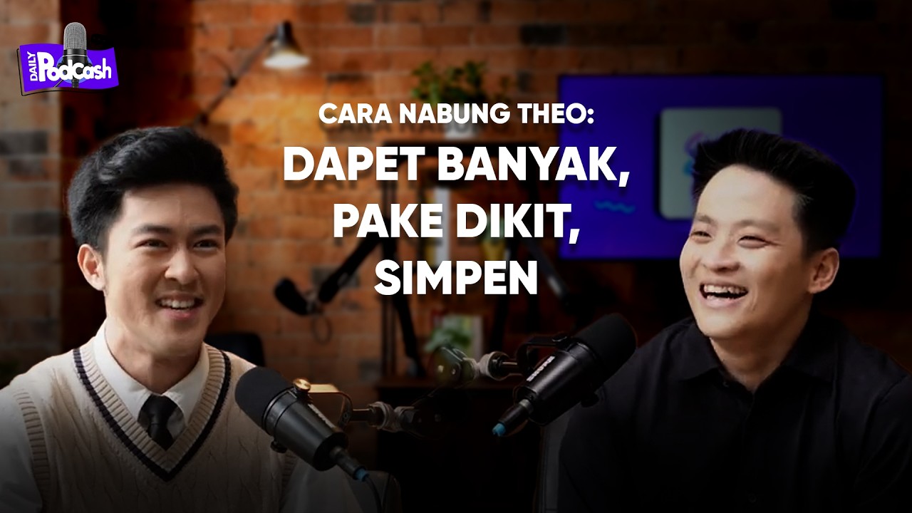DAILY PODCASH #2: THEO DERICK DULU HIDUPNYA MIRIS, MAKANYA NASIHAT KEUANGANNYA REALISTIS