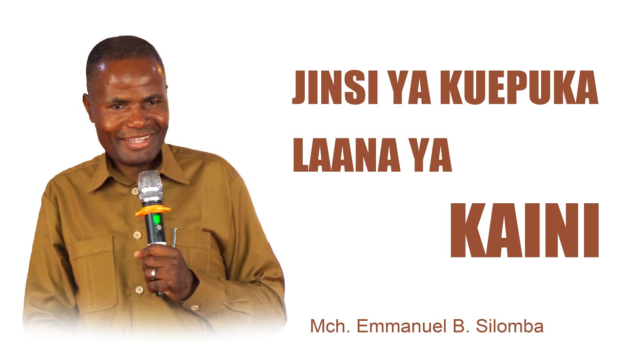 JINSI YA KUEPUKA LAANA YA KAINI_MCH EMMANUEL B. SILOMBA