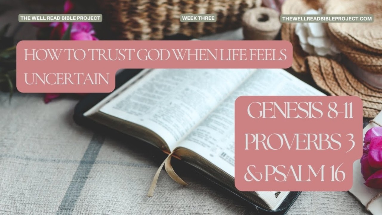 How to Trust God When Life Feels Uncertain | WRBP Week 3  Genesis 8-11, Proverbs 3 & Psalm 16
