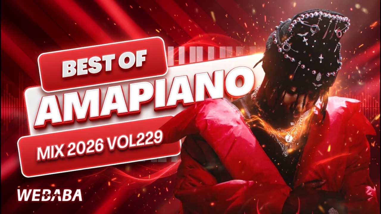 BEST OF AMAPIANO MIX 2026 Vol 229 | Dj Webaba