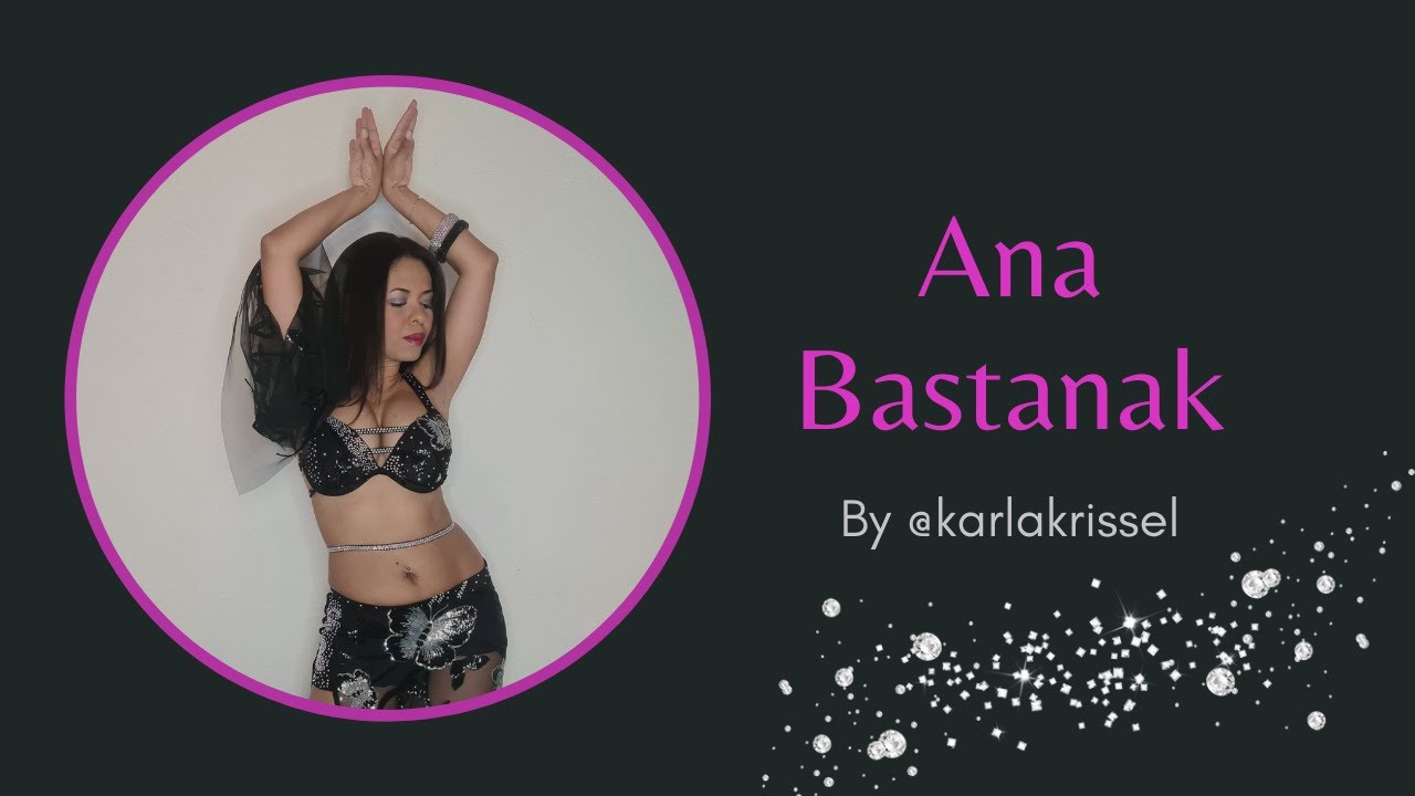 ANA BASTANAK 💫 Bellydance ⭐ Karla Krissel 💫