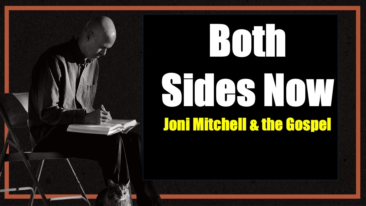 Обе стороны сейчас: Джони Митчелл и Евангелие