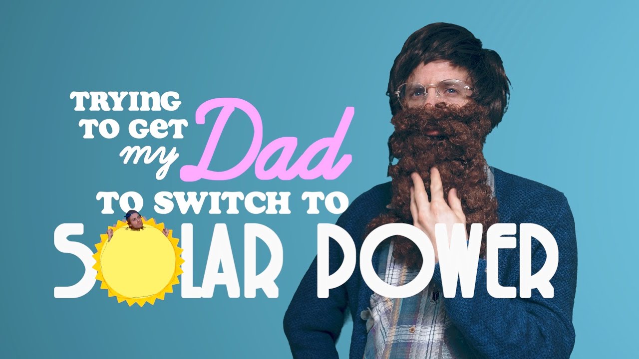 Trying to Convince My Dad to Switch to Solar Power