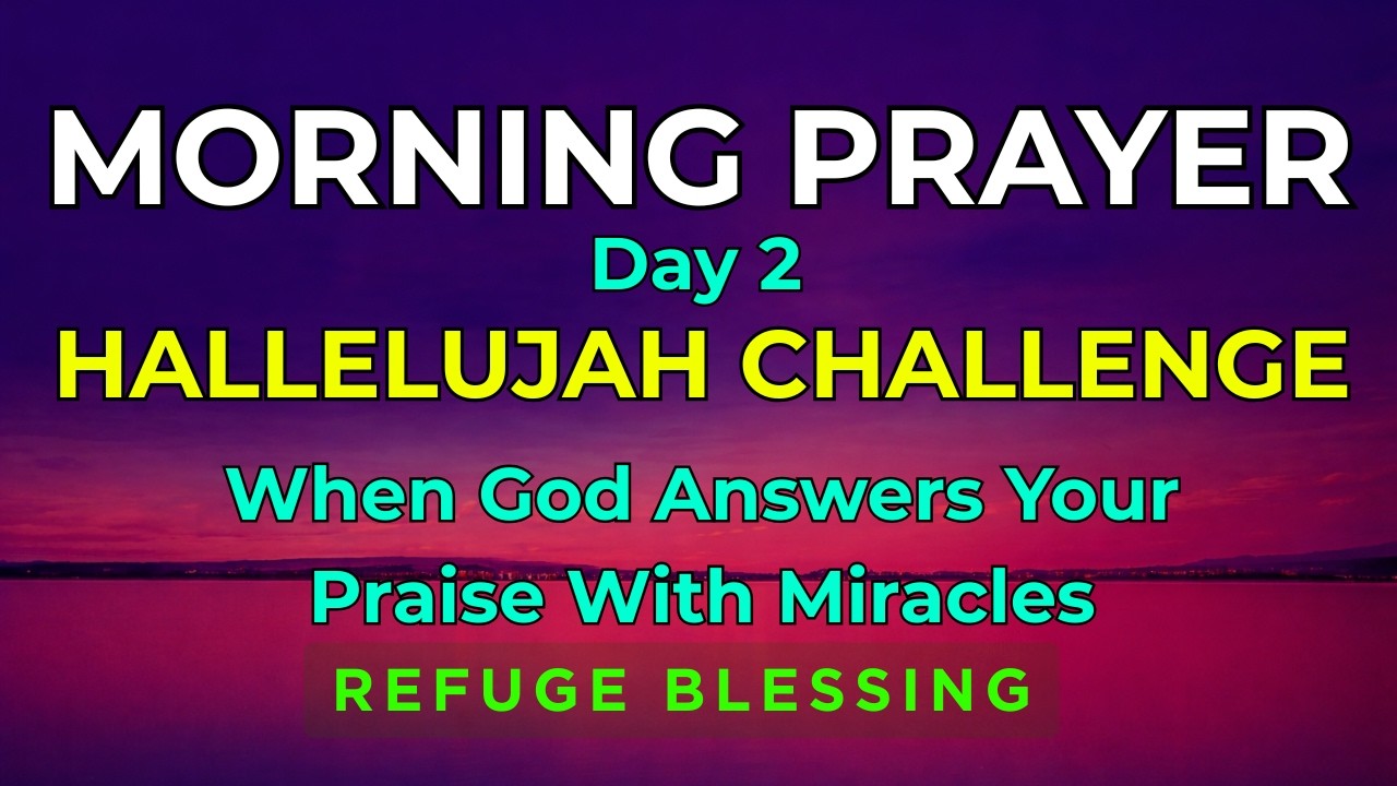 HALLELUJAH CHALLENGE: When God Answers Your Praise With Miracles | Day 2