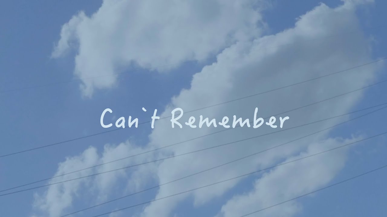 Can't Remember / okano_skywalker