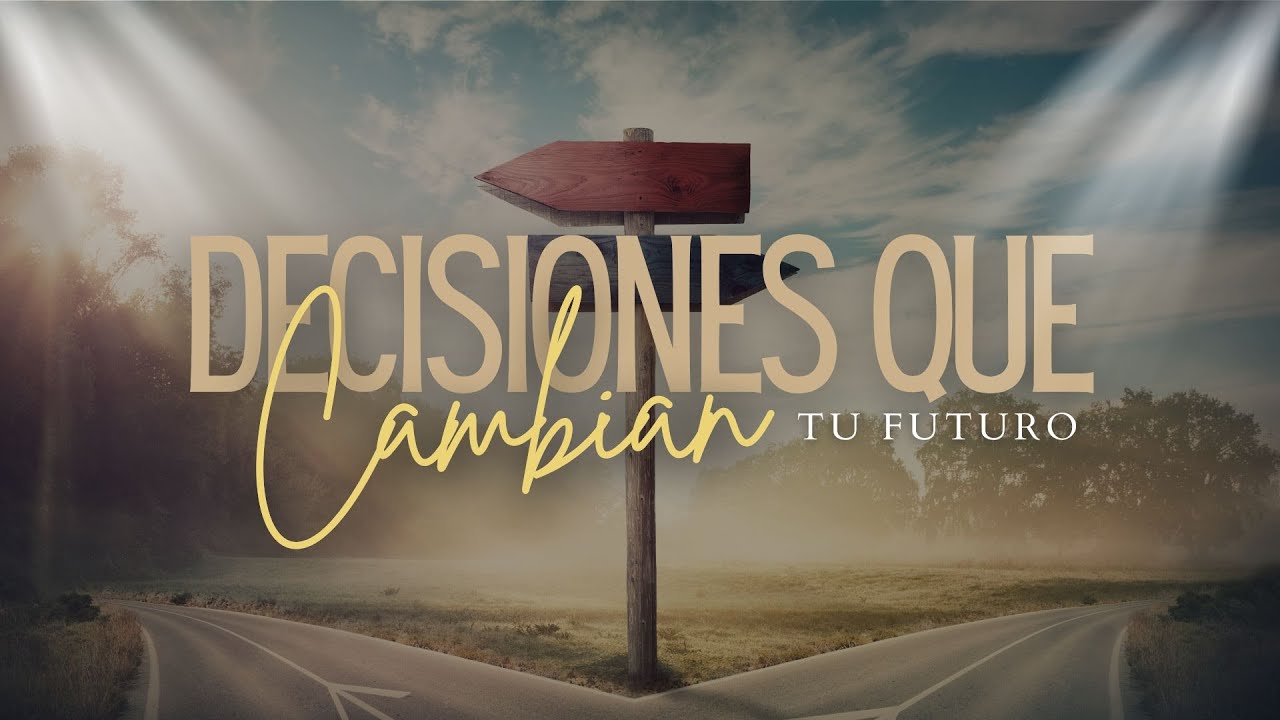 DECISIONES QUE CAMBIAN TU FUTURO l PASTOR MANUEL ALFARO