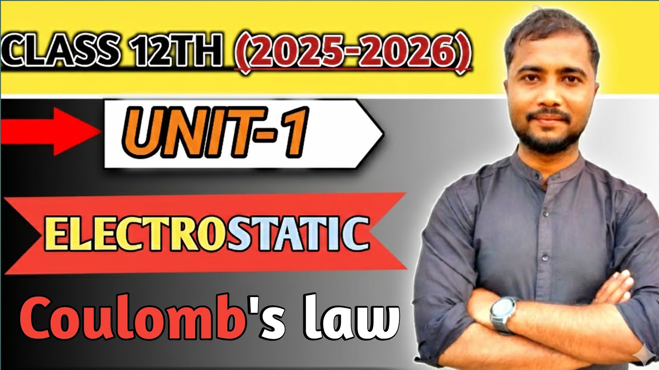 Class 12 Physics | Electrostatics Unit-1 | Coulomb’s Law (2025–26) #live #class12thphysics