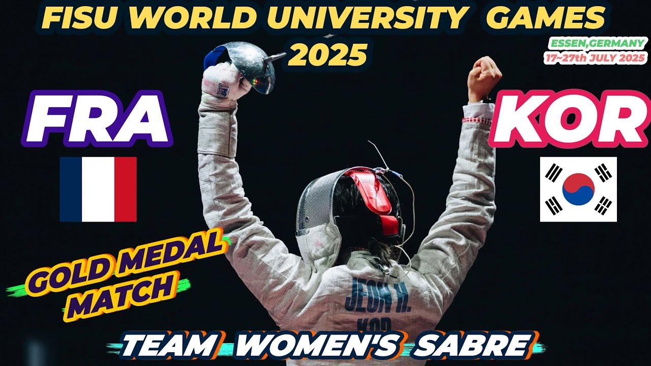 2025 🇩🇪【第32屆 世界大學生運動會 德國】女佩 團體「GOLD MEDAL MATCH」KOREA 🇰🇷 VS 🇫🇷 FRANCE