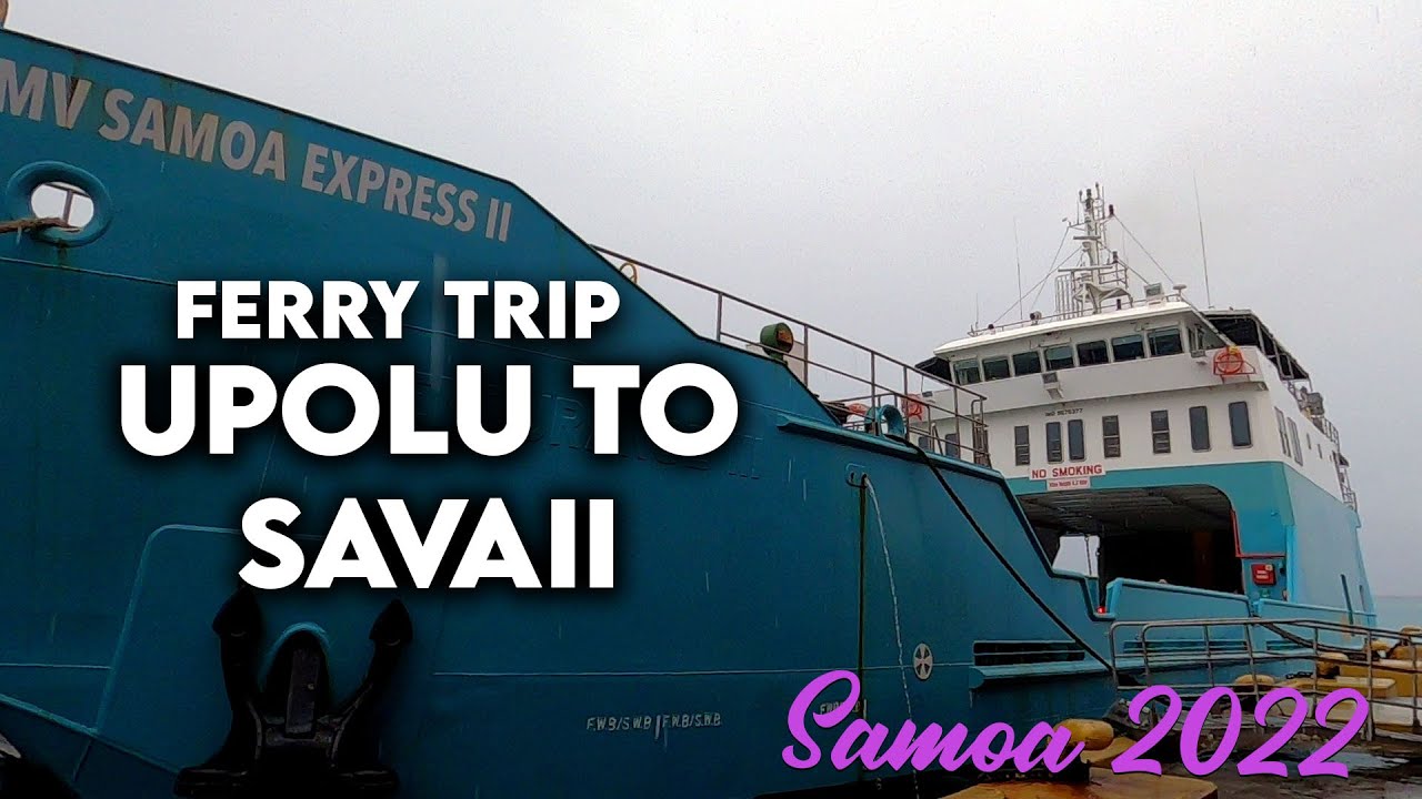 Catching the MV Samoa Express II ferry. Upolu to Savaii. Samoa 2022