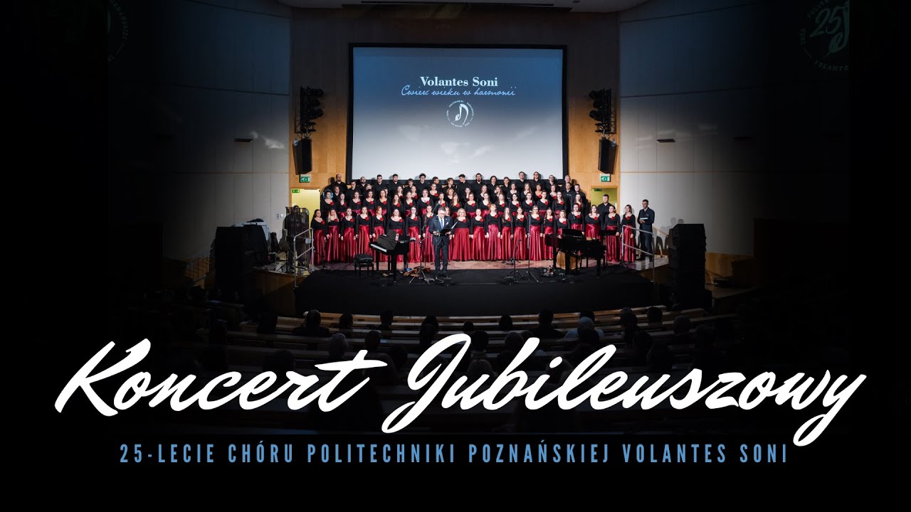 Koncert Jubileuszowy 25-lecia Chóru Politechniki Poznańskiej Volantes Soni