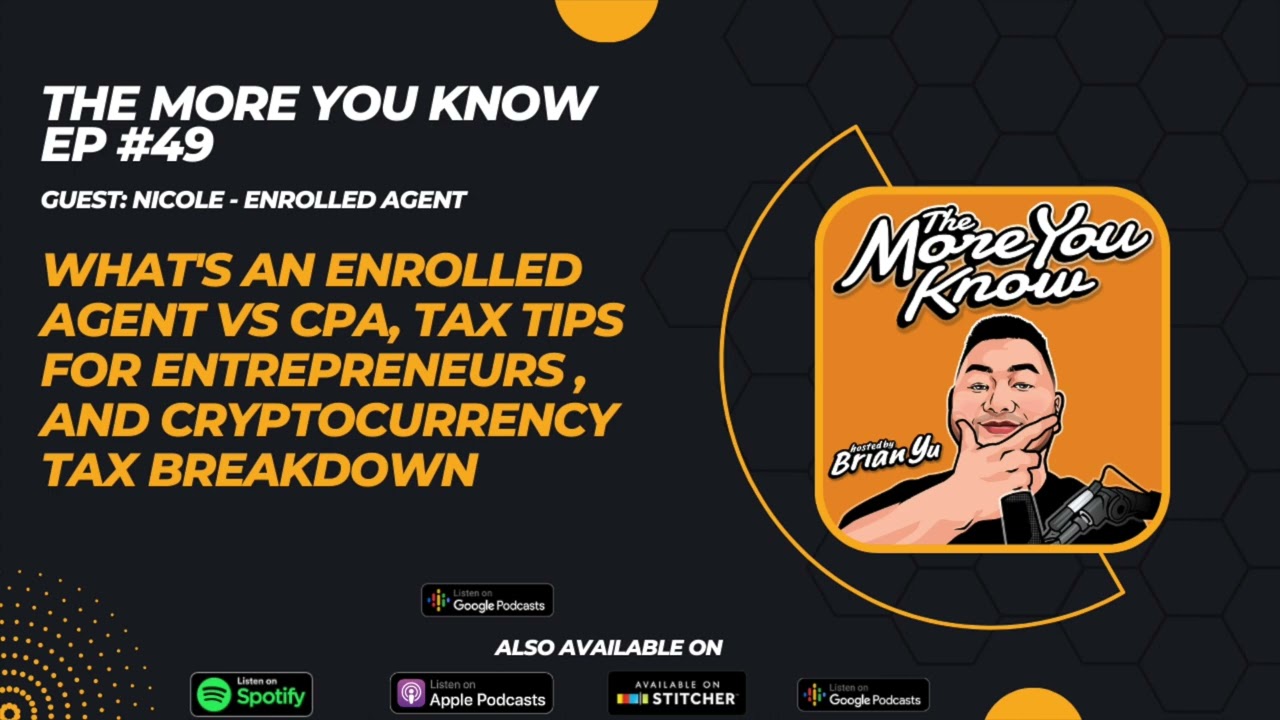 The More You Know Ep: 49 - What's an Enrolled Agent Vs CPA, Crypto and Entrepreneur Taxes
