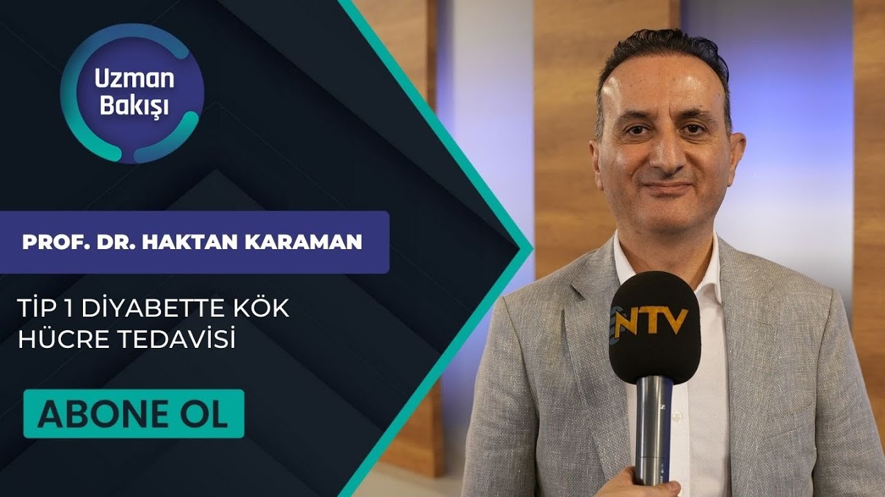 NTV UZMAN BAKISI | TİP 1 DİYABETTE KÖK HÜCRE TEDAVİSİ | HAKTAN KARAMAN 18 MART