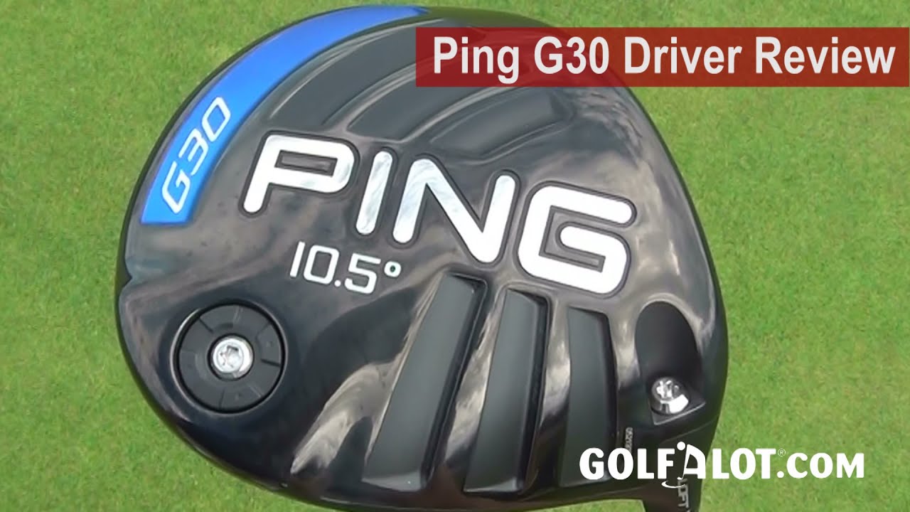 Ping G30 Driver Review by Golfalot