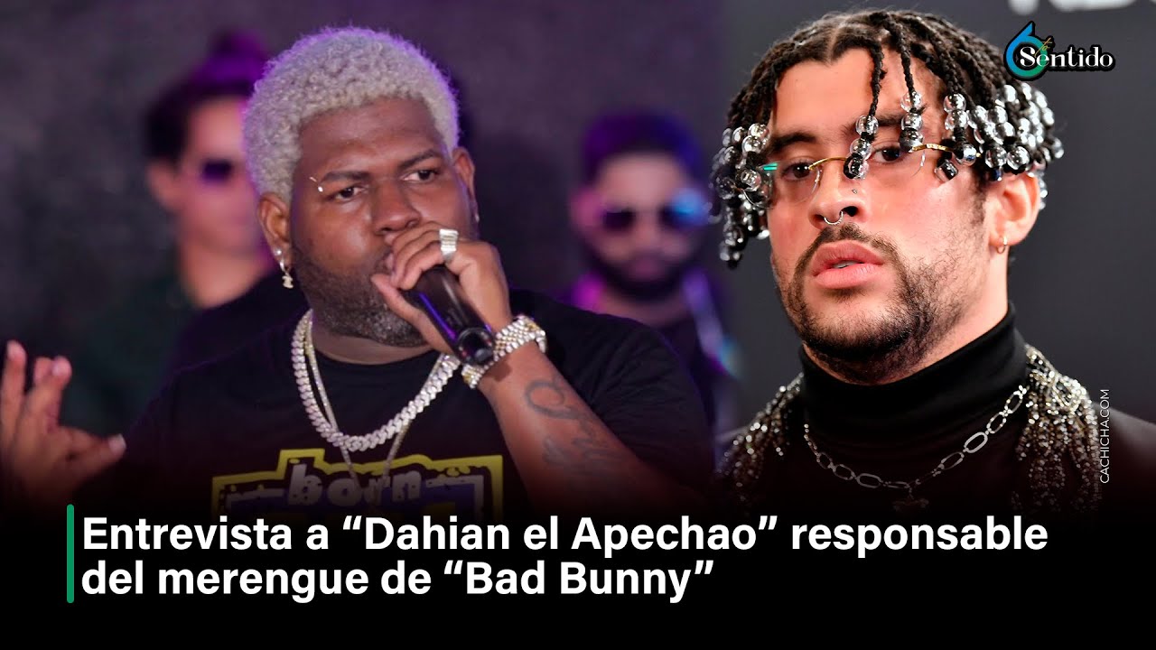 Dahian El Apechao arreglista del merengue “Después de la playa” de Bad Bunny