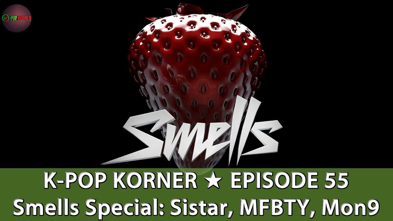 K-Pop Korner Episode 55: Smells (스멜스) Interview, Sistar, Son Seung Yeon, Neon Bunny, Warren G & More