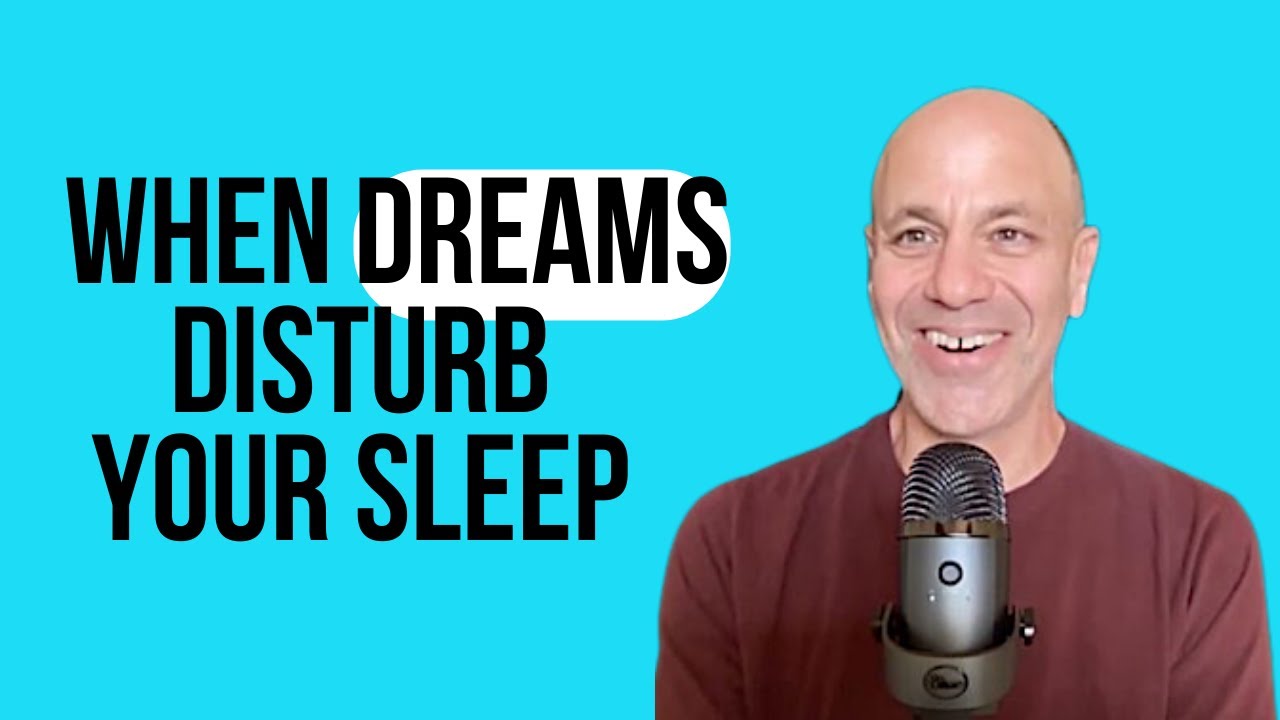 When dreams disturb your sleep