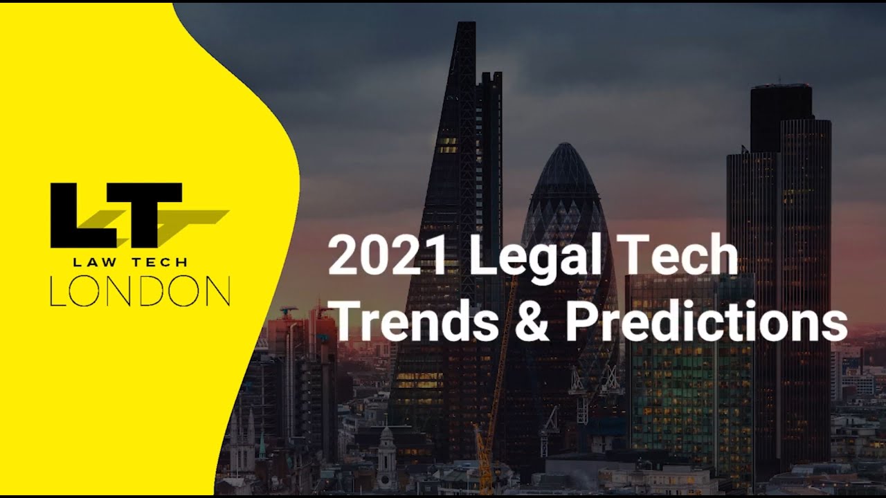 LawTech London - 2021 Legal Tech Trends and Predictions
