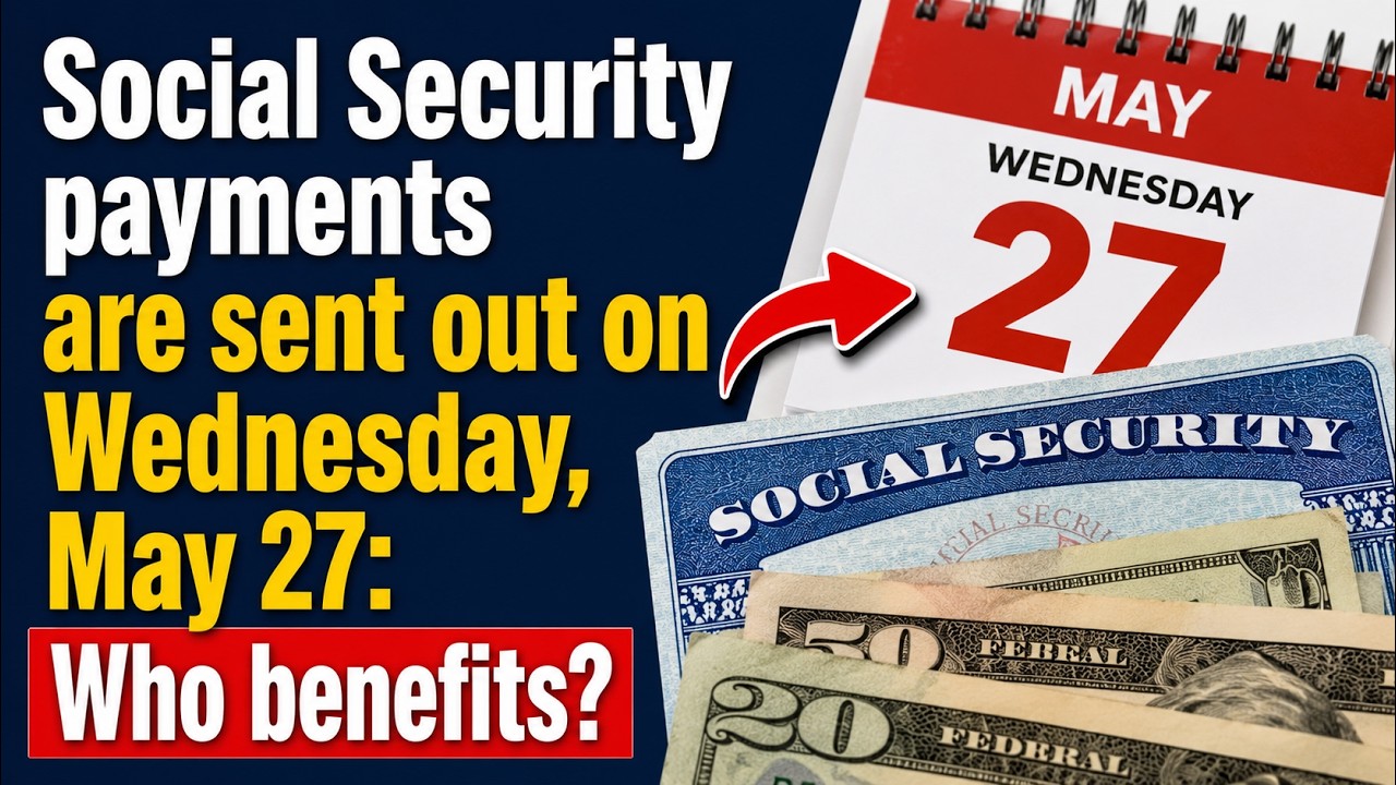 Social Security payments are sent out on Wednesday, May 27: Who benefits?