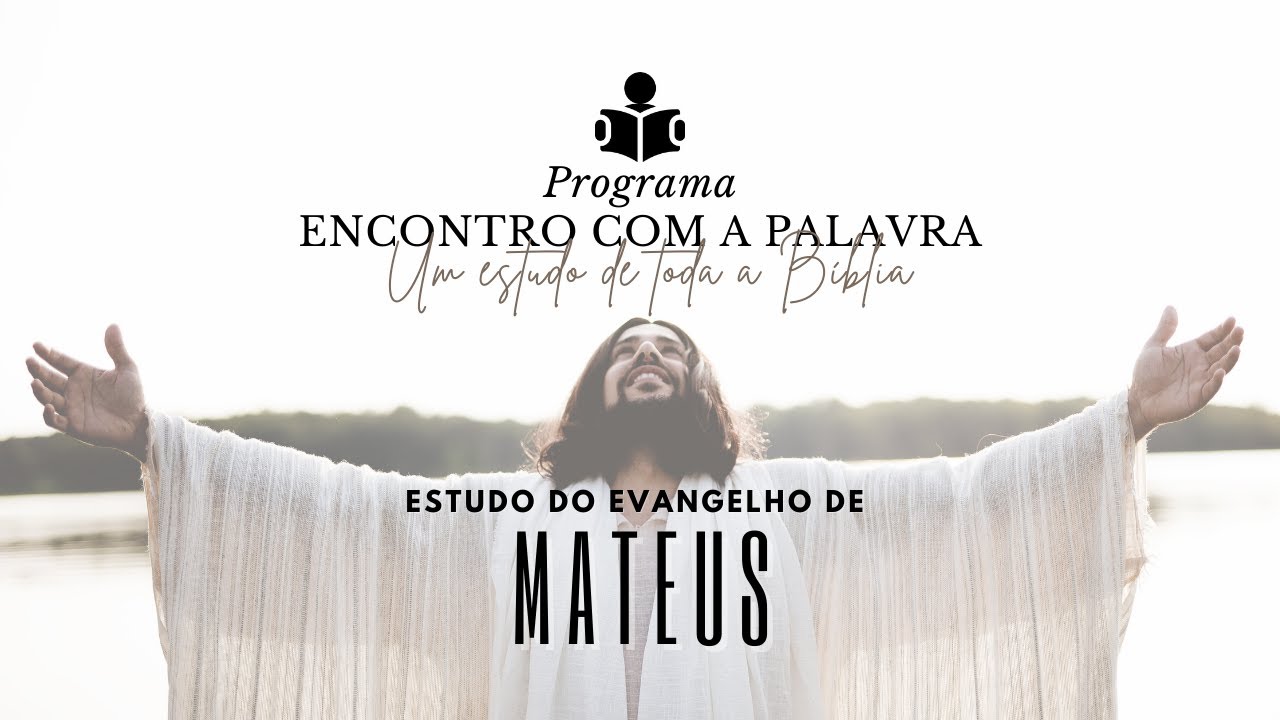 Estudo do Evangelho de Mateus - EP. 12 | Programa Encontro com a Palavra #194
