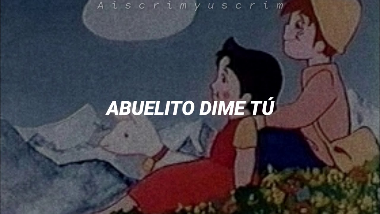 Heidi - Abuelito dime tú (♡Letra♡)