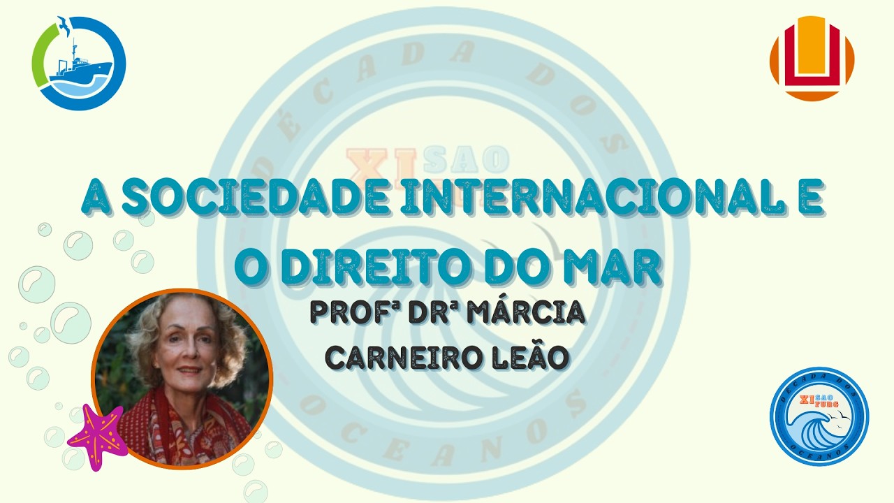 A SOCIEDADE INTERNACIONAL E O DIREITO DO MAR ◦ Profª Drª Márcia Carneiro Leão - XI SAO