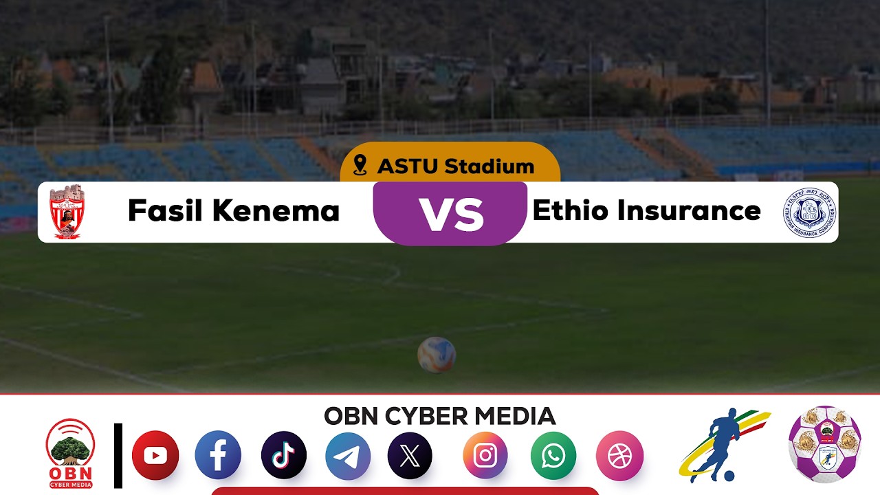 CBE_Piriimiyeer Liigii Itiyoophiyaa &lrm; || Fasil Kenema Vs Ethio Insurance #ሲቢኢ_ኢትዮጵያ ፕሪሚዬር ሊግ &lrm;
