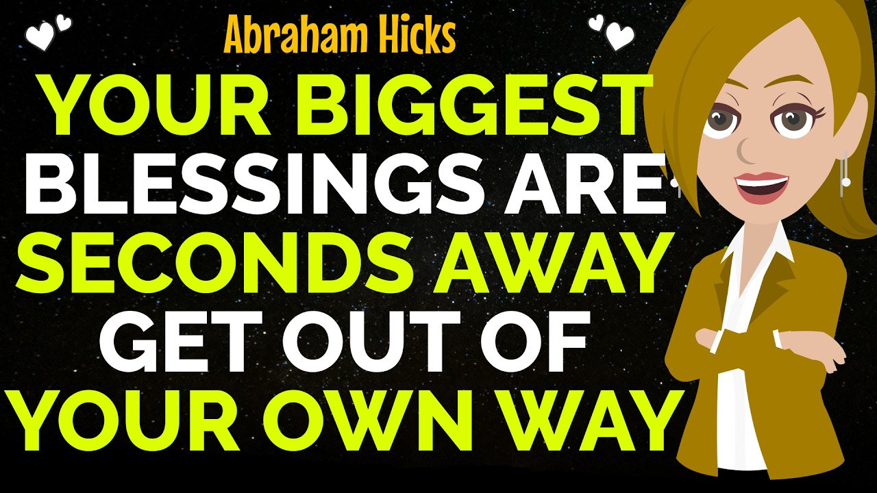 Your Biggest Blessings Are Seconds Away Get Out Of Your Own Way✨✅Abraham Hicks 2026