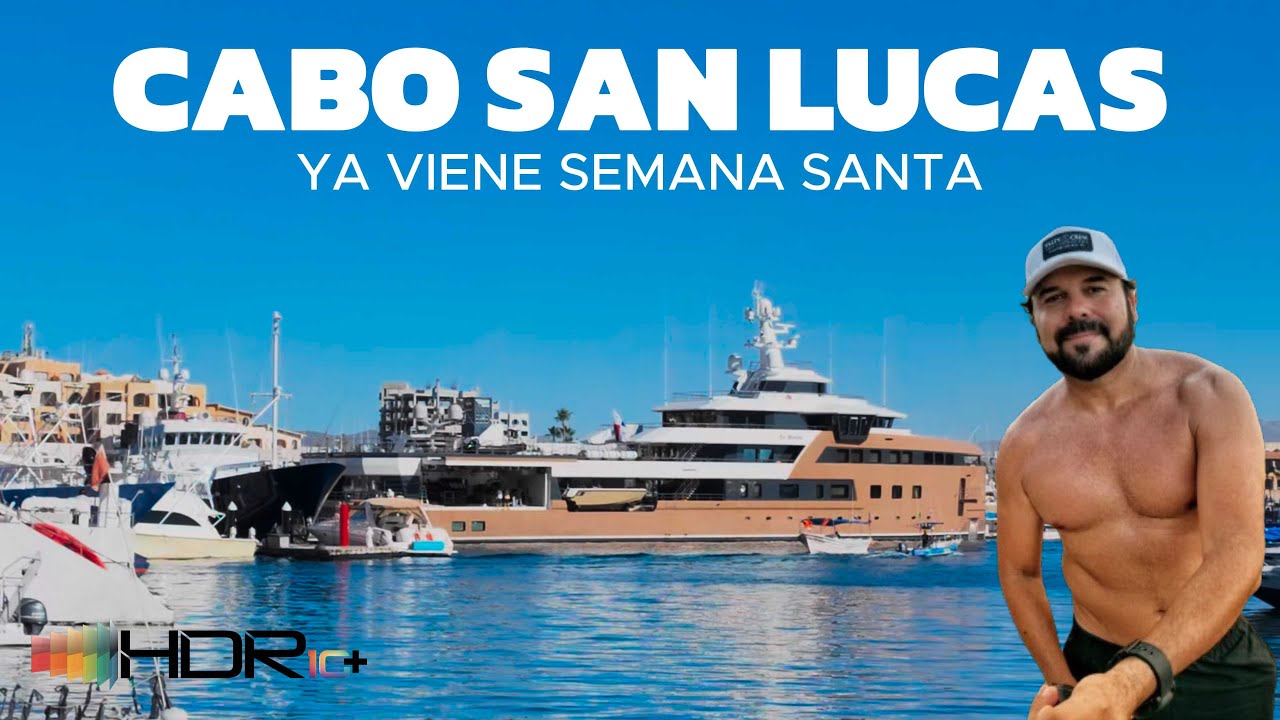 Asi Luce CABO SAN LUCAS para estas Vacaciones de SEMANA SANTA / Sergio Vázquez