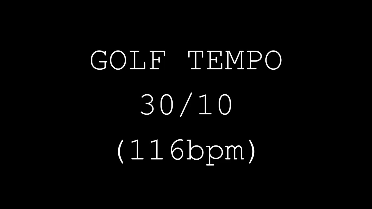 Golf Tempo 30/10 (116bpm)